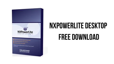 Free download of Moveable Nxpowerlite Desktop Version 8